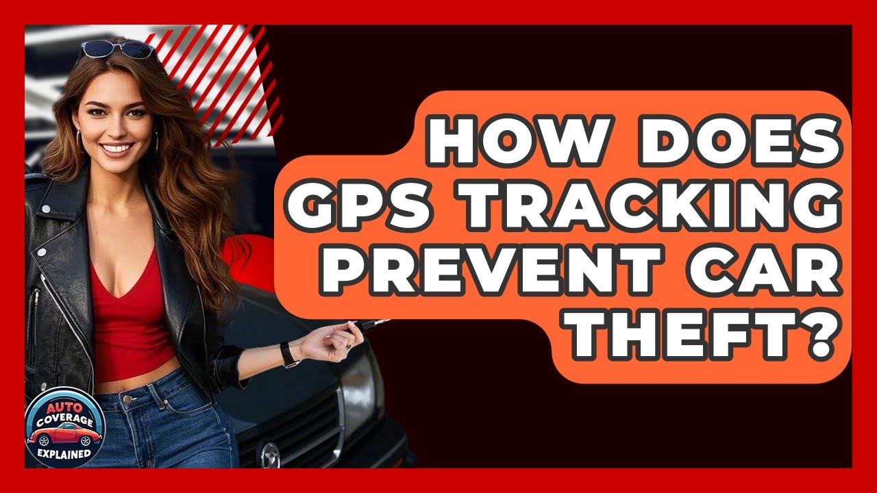 How Does GPS Tracking Prevent Car Theft? - Auto Coverage Explained
