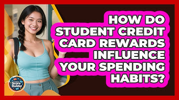 How Do Student Credit Card Rewards Influence Your Spending Habits? - Student Score Builder