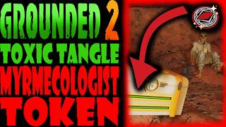 Where to FIND Myrmecologist Token Grounded 2 Toxic Tangle Tutorial