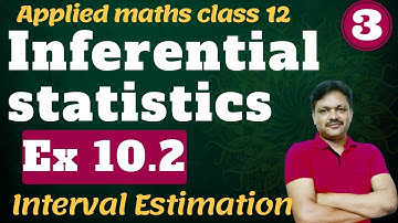 Inferential Statistics part 3 | Interval Estimation | Applied maths Class 12 Gaur Classes