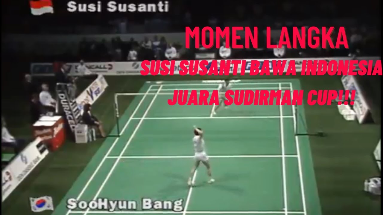 FINAL SUDIRMAN CUP 1991 INDONESIA JUARA | Susi Susanti (INA) VS Soo Hyun Bang (KOR)