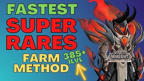 Fastest SUPER RARE Farming Method iLvl 385+ WoW Dragonflight Gearing Guide - 385 Item Level Drops