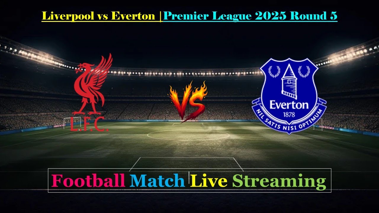 Liverpool vs Everton Live Match Today | EPL 2025 Round 5 | Anfield Derby Clash | 