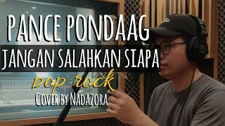 Jangan Salahkan Siapa  Pance Pondaag  Cover By Nadazora