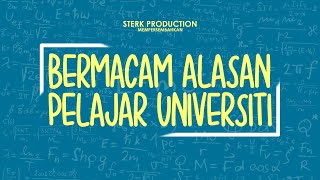 Bermacam Alasan Pelajar Universiti | Sterk Production