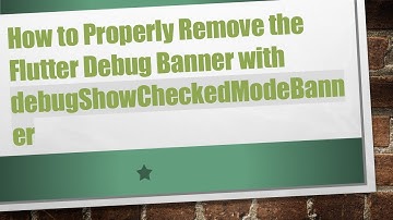 How to Properly Remove the Flutter Debug Banner with debugShowCheckedModeBanner