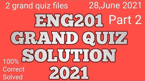 ENG201 Grand Quiz Solution 2021|Eng201 Grand quiz solved 2021|100% Correct solved|| Part 2