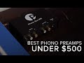 The BEST Phono Preamps Under $500!