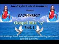 GHANA GOSPEL MIX "17" Vol. 1 BY DJ GHANABOII