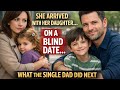 She Arrived With Her Daughter on a Blind Date — What the Single Dad Did Changed Everything