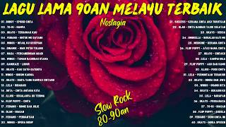 Lagu Malaysia Penuh Nostalgia ❤️ 40 Lagu Slow Rock & Jiwang 80/90an Pilihan Sepanjang Masa