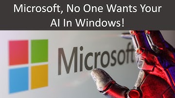Microsoft, No One Wants Your AI In Windows!