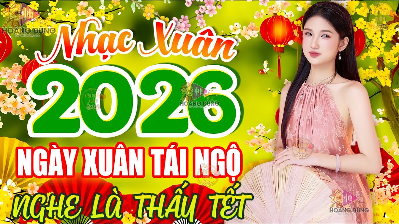 Ngày Xuân Tái Ngộ 🧧 LK Nhạc Xuân Remix 2026, Nhạc Tết Remix 2026 Mới Nhất - Chào Xuân Bính Ngọ