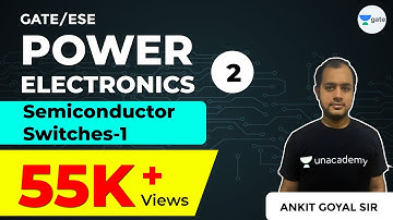 Power Electronics | GATE Electrical Engineering | Lec 2 | Semiconductor Switches-1 | CRACK GATE Exam