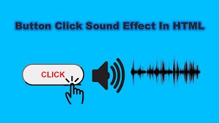 Button Click Sound Effect | In HTML CSS and JavaScript | HTML Tutorial For Beginners