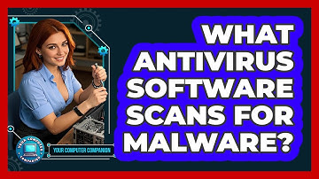 What Antivirus Software Scans For Malware?
