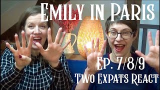 TWO EXPATS REACT EMILY IN PARIS Episodes 7/8/9