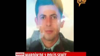 MARDİN'DE 1 POLİS ŞEHİT Resimi