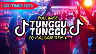 DJ SAYANG KO BILANG TUNGGU TUNGGU (FULLBASS) DJ MALBAR REMIX BASSGANGGA TERBARU 2024