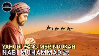 Kisah Nabi Muhammad Dirindukan Pemuda Yahudi