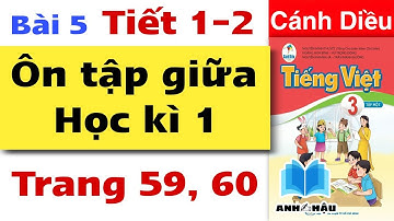 Tiếng Việt Lớp 3 Bài 5 | ÔN TẬP GIỮA HỌC KÌ 1 | TIẾT 1 - 2 | Trang 59, 60 | Cánh Diều | Tập 1