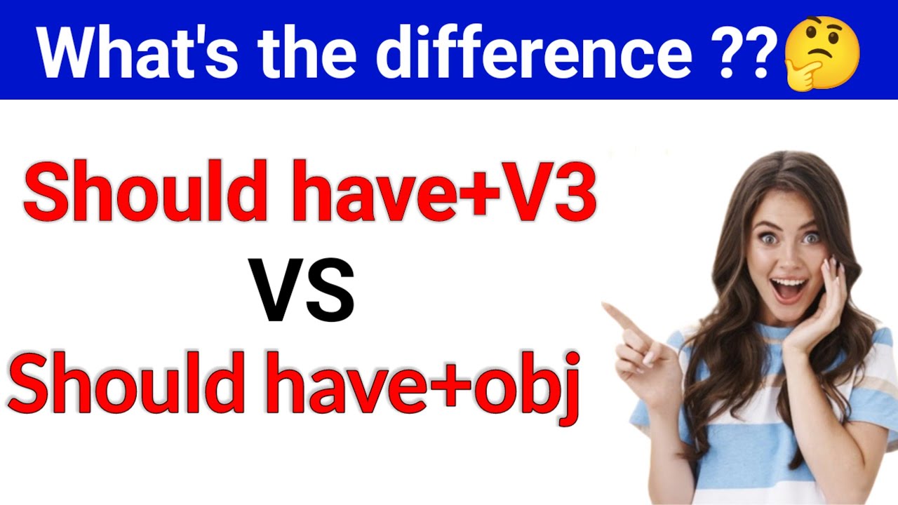 What's the difference between Should have+ V3 Vs Should have+ obj # ...