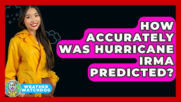 How Accurately Was Hurricane Irma Predicted? - Weather Watchdog
