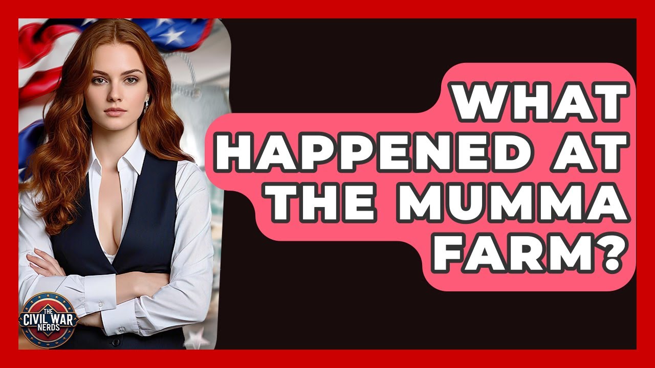 What Happened At The Mumma Farm? - The Civil War Nerds