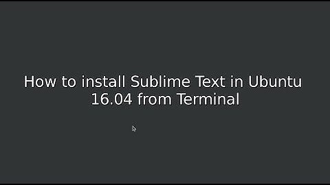 How to Install Sublime Text 3 in Ubuntu 16.04 using Terminal