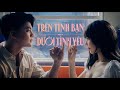 MIN - ‘TRÊN TÌNH BẠN DƯỚI TÌNH YÊU’ OFFICIAL MUSIC VIDEO