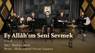 Ey Allâh’ım Seni Sevmek - Uşşâk