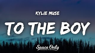 Kylie Muse - To The Boy (Lyrics)