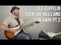 Led Zeppelin "Over The Hills and Far Away" pt 2 Guitar Lesson