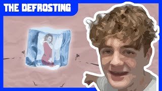 The Defrosting | Parts 1 - 3