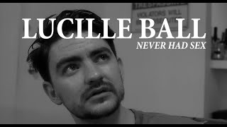 LUCILLE BALL NEVER HAD SEX | Comedy Sketch