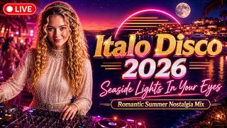π΄ LIVE Italo Disco 2026 β’ Seaside Lights In Your Eyes | Romantic Summer Disco & 80s Synthpop Mix