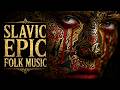 SLAVIC EPIC Folk Music • Cinematic Slavic Folk Power • Dark Slavic Fantasy • Epic Pagan Battle Music