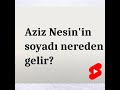 Aziz Nesin'in Soyadının Hikayesi ile ilgili video