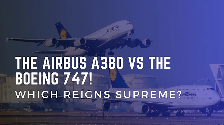 The Airbus A380 vs. The Boeing 747: Which Reigns Supreme?