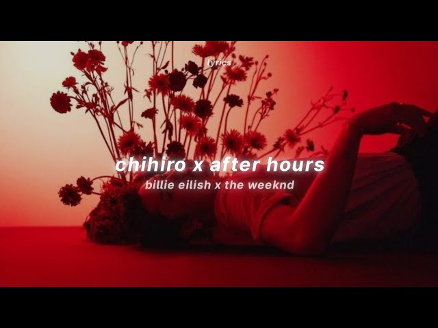 chihiro x after hours (lyrics) (tiktok version) | Billie Eilish x The Weeknd