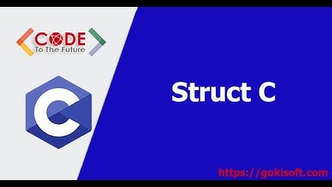 Phần 23 | Tìm hiểu Struct trong C | Khóa học lập trình C