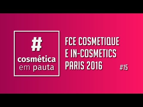 Pauta #15 - FCE Cosmetique e In-cosmetics Paris 2016