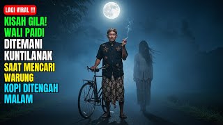 VIRAL‼️ Kisah Gila! Wali Paidi Ditemani Kuntilanak Saat Mencari Warung Kopi di Tengah Malam