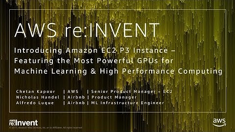 AWS re:Invent 2017: Introducing Amazon EC2 P3 Instance - Featuring the Most Powerful (CMP215)