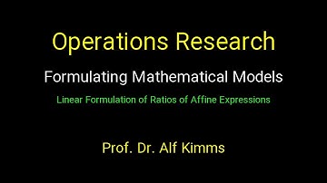 Operations Research: Formulating Mathematical Models (Linear Formulation of Ratios of Affine Expr.)