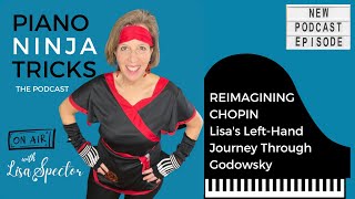 Reimagining Chopin: Lisa's Left-Hand Journey Through Godowsky (ep 18)