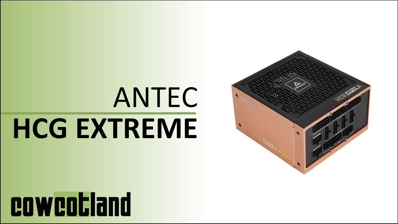[Cowcot TV] Présentation alimentation Antec HCG Extreme 1000 watts