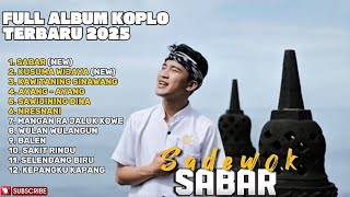 Download Lagu SABAR - SADEWOK FULL ALBUM TERBARU DANGDUT KOPLO TERBARU 2025 MP3 Download Lagu SABAR - SADEWOK FULL ALBUM TERBARU DANGDUT KOPLO TERBARU 2025 MP3