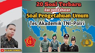 20 Soal Pengetahuan umum - Tes Akademik TNI Polri