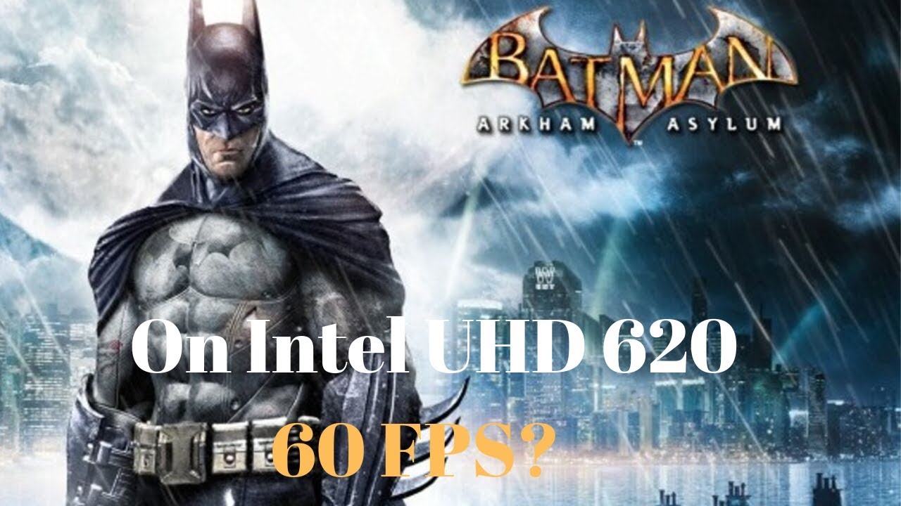 Gaming on Intel Graphics(Intel UHD Graphics 620)-Batman Arkham  Asylum/Gaming on Lenovo Thinkpad L480 - YouTube